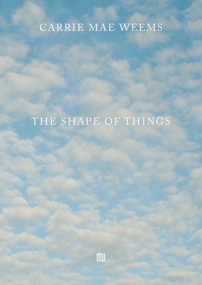 Carrie Mae Weems: The Shape of Things cover
