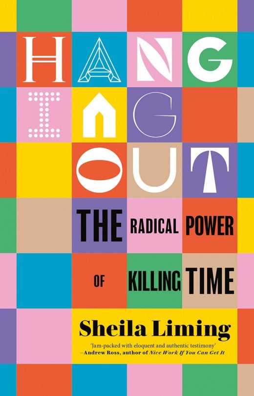 Hanging Out: The Radical Power of Killing Time [non-booktrade customers only] cover