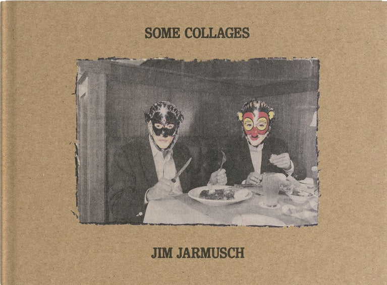 Jim Jarmusch: Some Collages cover