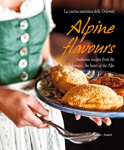 Alpine Flavours: Authentic Recipes from the Dolomites, the Heart of the Alps cover