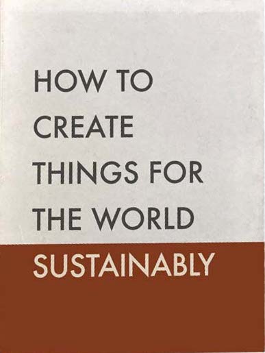 How to Create Things for the World Sustainably cover