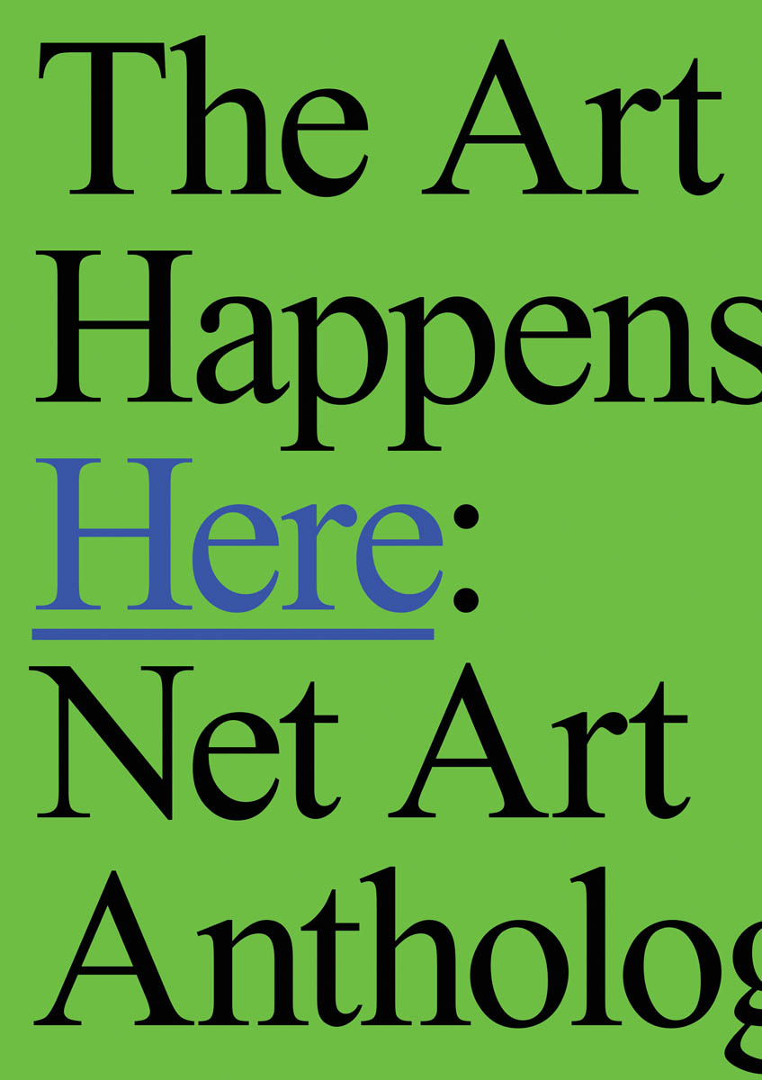 Art Happens Here, the: Net Art Anthology cover