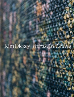 Kim Dickey: Words Are Leaves cover