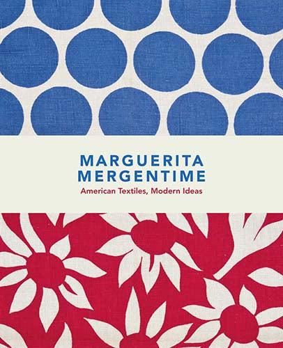 Marguerita Mergentime: American Textiles, Modern Ideas  cover