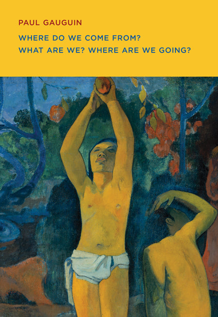 Paul Gauguin: Where Do we Come From? What Are We? Where Are we Going? cover