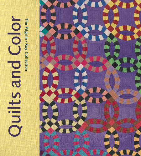 Quilts and Color: The Pilgrim/Roy Collection cover