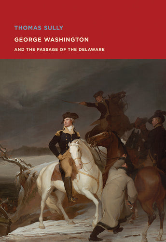 Thomas Sully: George Washington and The Passage of the Delaware cover