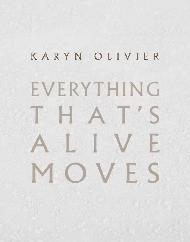 Karyn Olivier: Everything That's Alive Moves cover