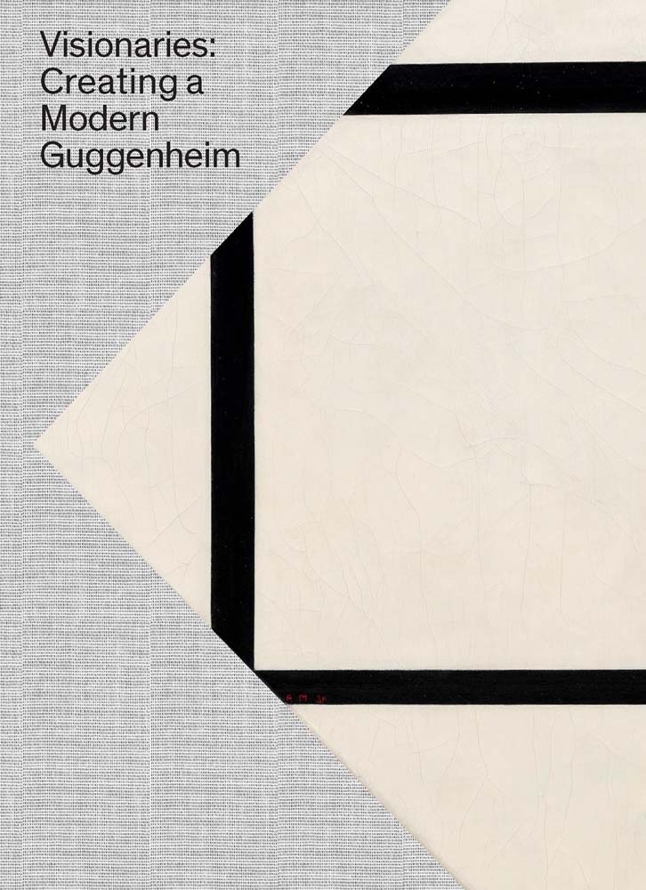 Visionaries: Creating a Modern Guggenheim cover
