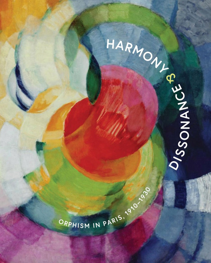 Harmony and Dissonance: Orphism in Paris, 1910–1930 cover