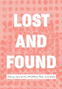 Lost and Found: Dance, New York, HIV/AIDS, Then and Now cover