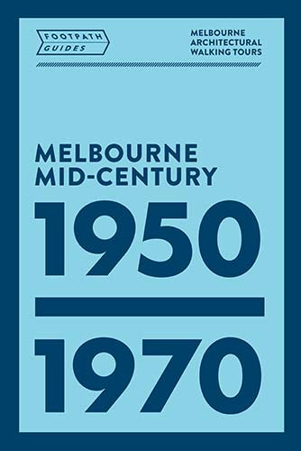 Footpath Guides: Melbourne Mid-Century Modern 1950-1970 cover