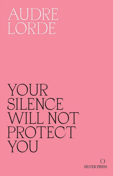 Audre Lorde: Your Silence Will Not Protect You cover