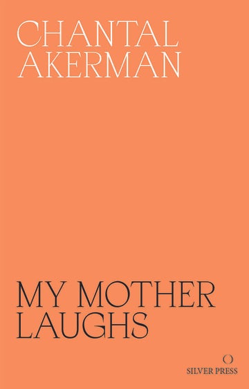 Chantal Akerman: My Mother Laughs cover