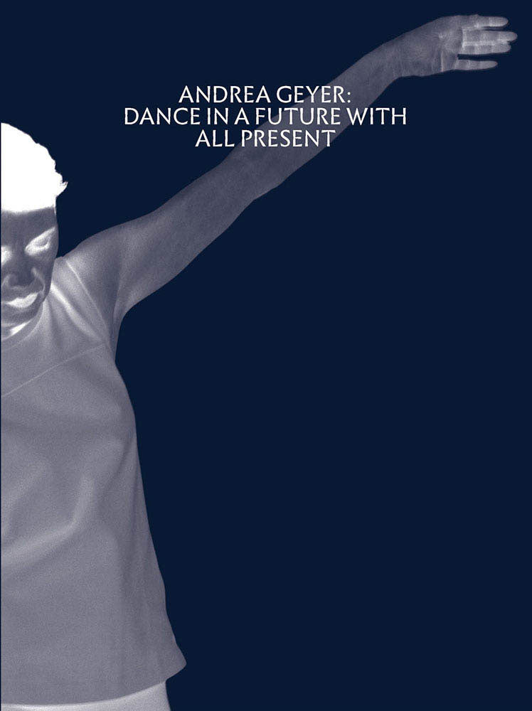 Andrea Geyer: Dance in a Future with All Present cover