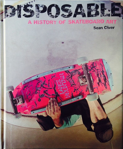 Disposable (HB): A History of Skateboard Art REPRINT cover