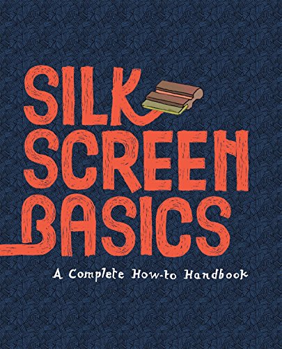 Silkscreen Basics (was announced as Screenprint Basics) cover