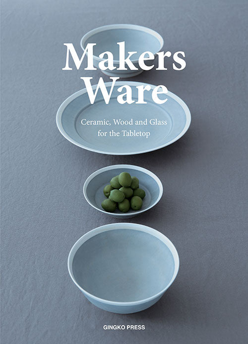 Makers Ware: Ceramic, Wood and Glass for the Tabletop cover