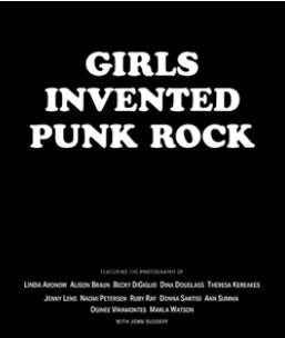 Girls Invented Punk Rock: Stories and Photos From the Frontlines cover
