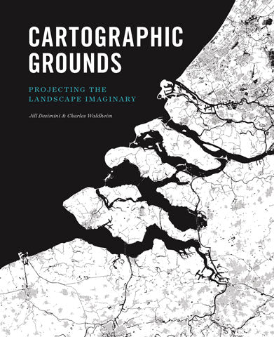 Cartographic Grounds: Projecting the Landscape Imaginary cover