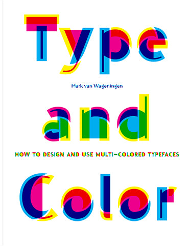 Type and Color: How to Design and Use Multicolored Typefaces cover