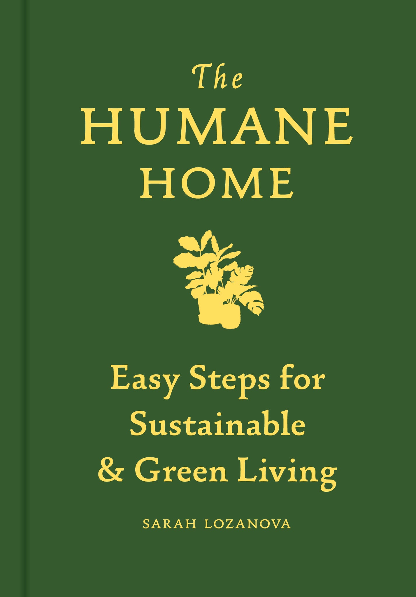 Humane Home, the: Easy Steps for Sustainable & Green Living cover
