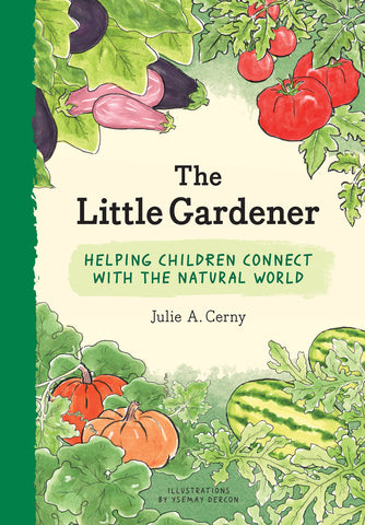 Little Gardener, the: Helping Children Connect with the Natural World cover