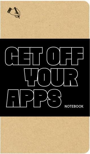 Get Off Your Apps Notebook cover