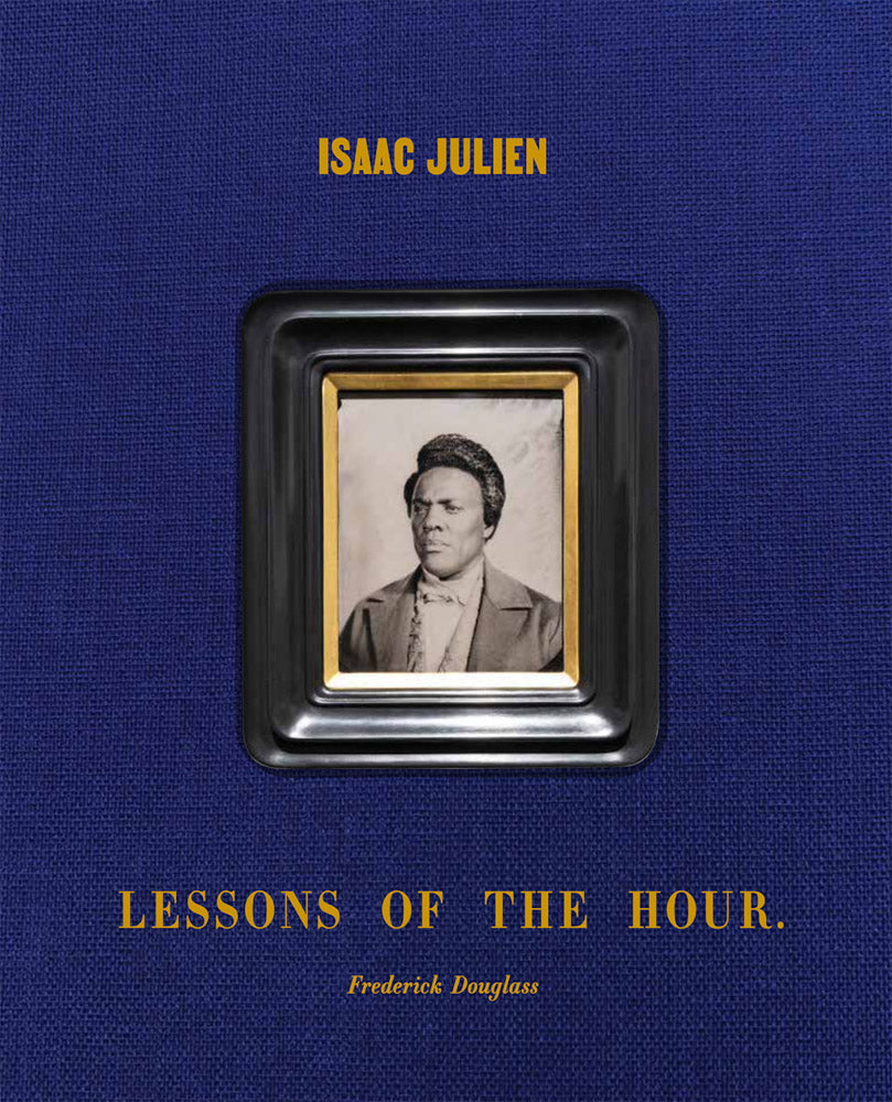 Isaac Julien: Lessons of the Hour – Frederick Douglass cover