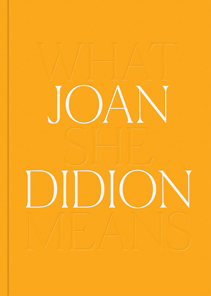 Joan Didion: What She Means cover