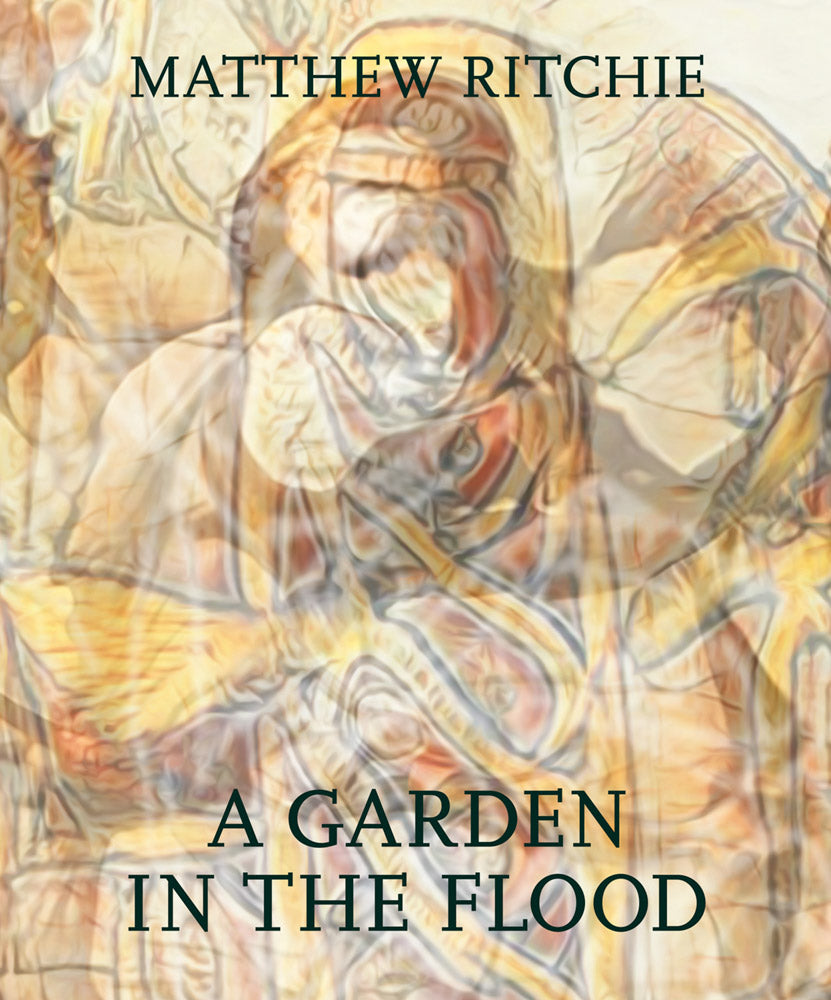 Matthew Ritchie: A Garden in the Flood cover