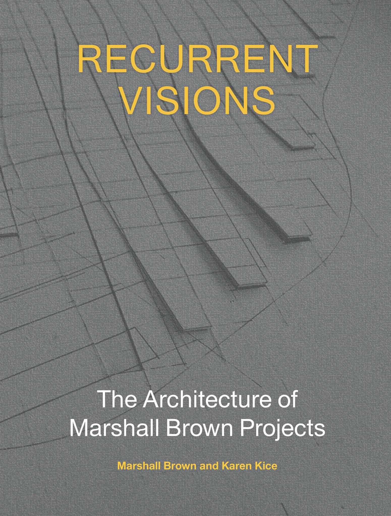Recurrent Visions: The Architecture of Marshall Brown Projects cover
