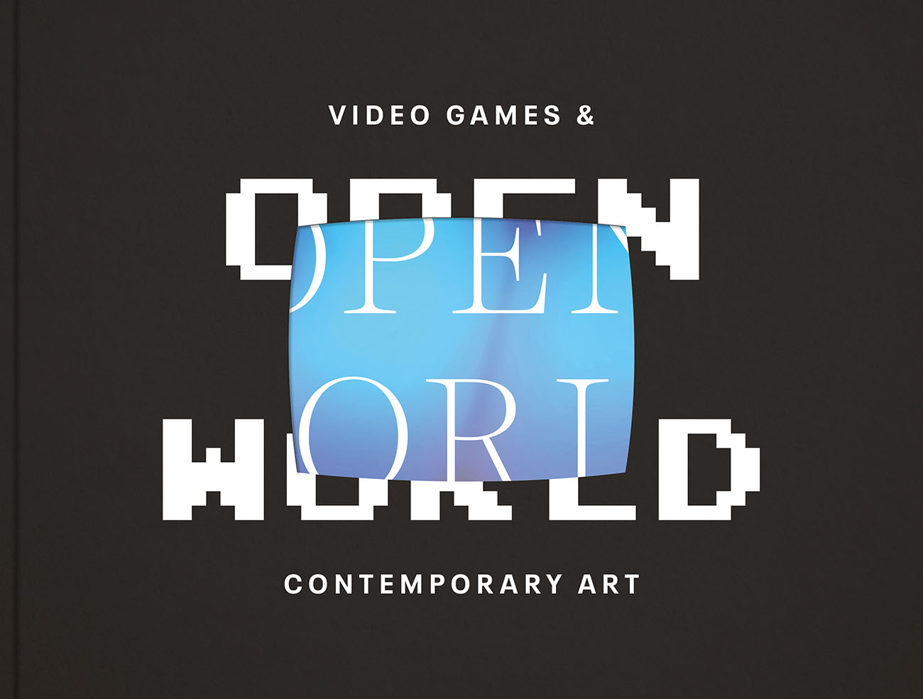 Open World: Video Games and Contemporary Art cover