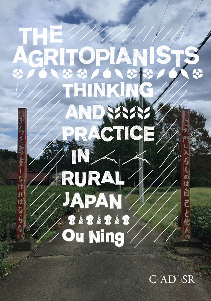 Agritopianists, the: Thinking and Practice in Rural Japan cover