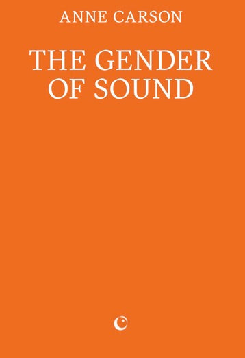 Anne Carson: The Gender of Sound cover