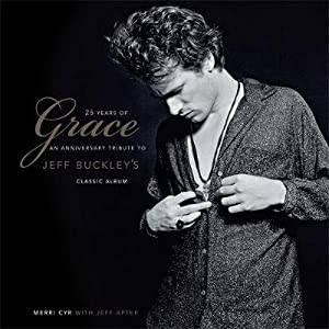 25 Years of Grace: An Anniversary Tribute to Jeff Buckley’s Classic Album [non-book trade customers only] cover