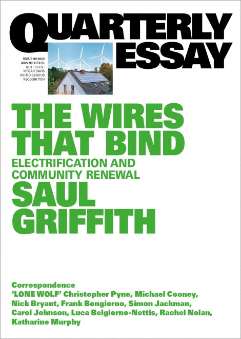 Quarterly Essay 89: The Wires That Bind [non-booktrade customers only] cover