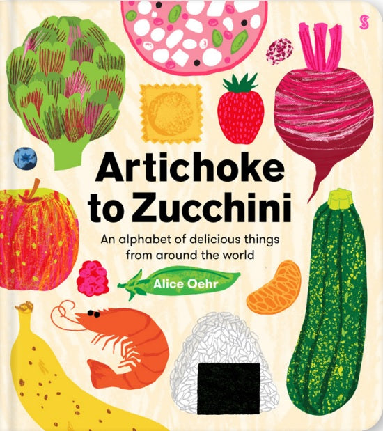 Artichoke to Zucchini: an alphabet of delicious things from around the world cover
