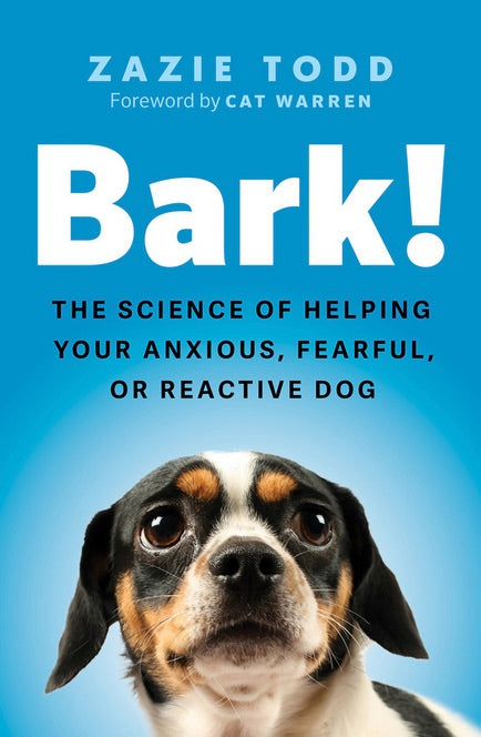 Bark!: the science of helping your anxious, fearful, or reactive dog [non-booktrade customers only] cover