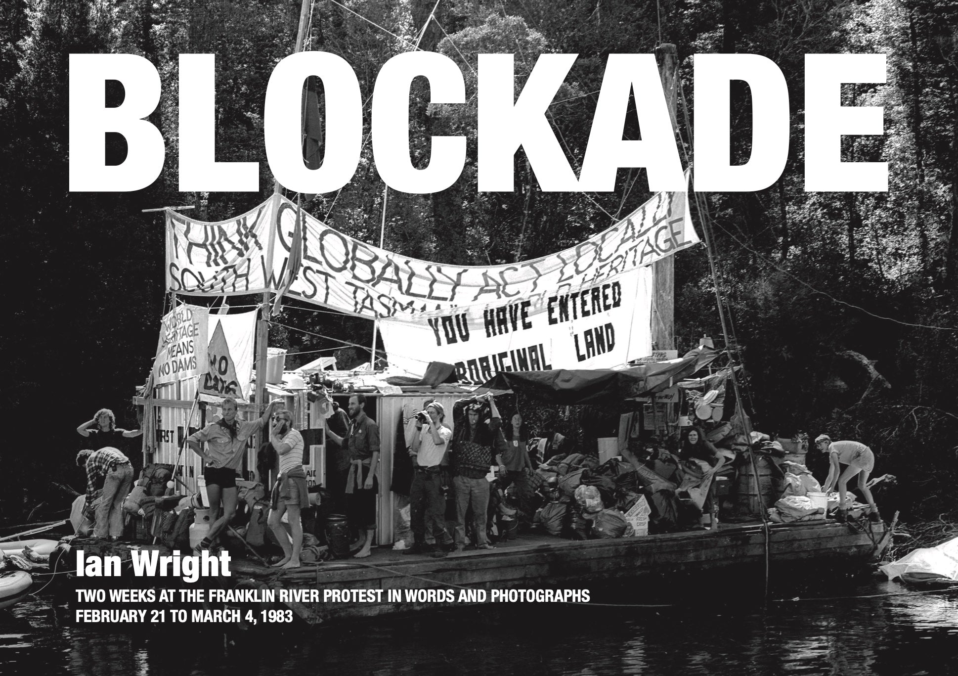 Blockade: Two weeks on the Franklin River blockade cover