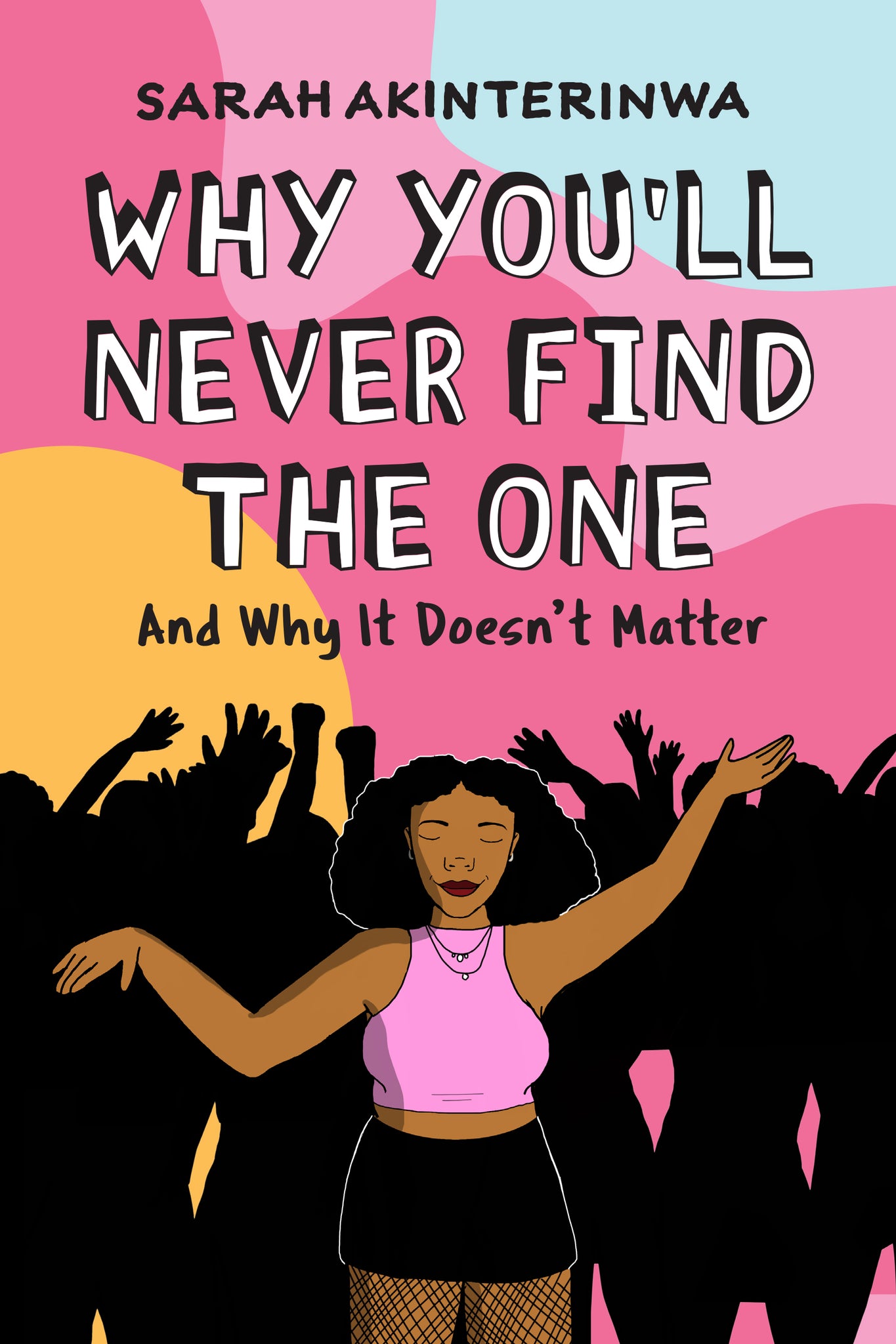 Why You'll Never Find the One (and Why It Doesn't Matter) cover