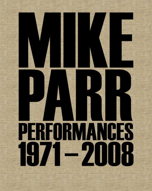 Mike Parr: Performances 1971–2008 cover