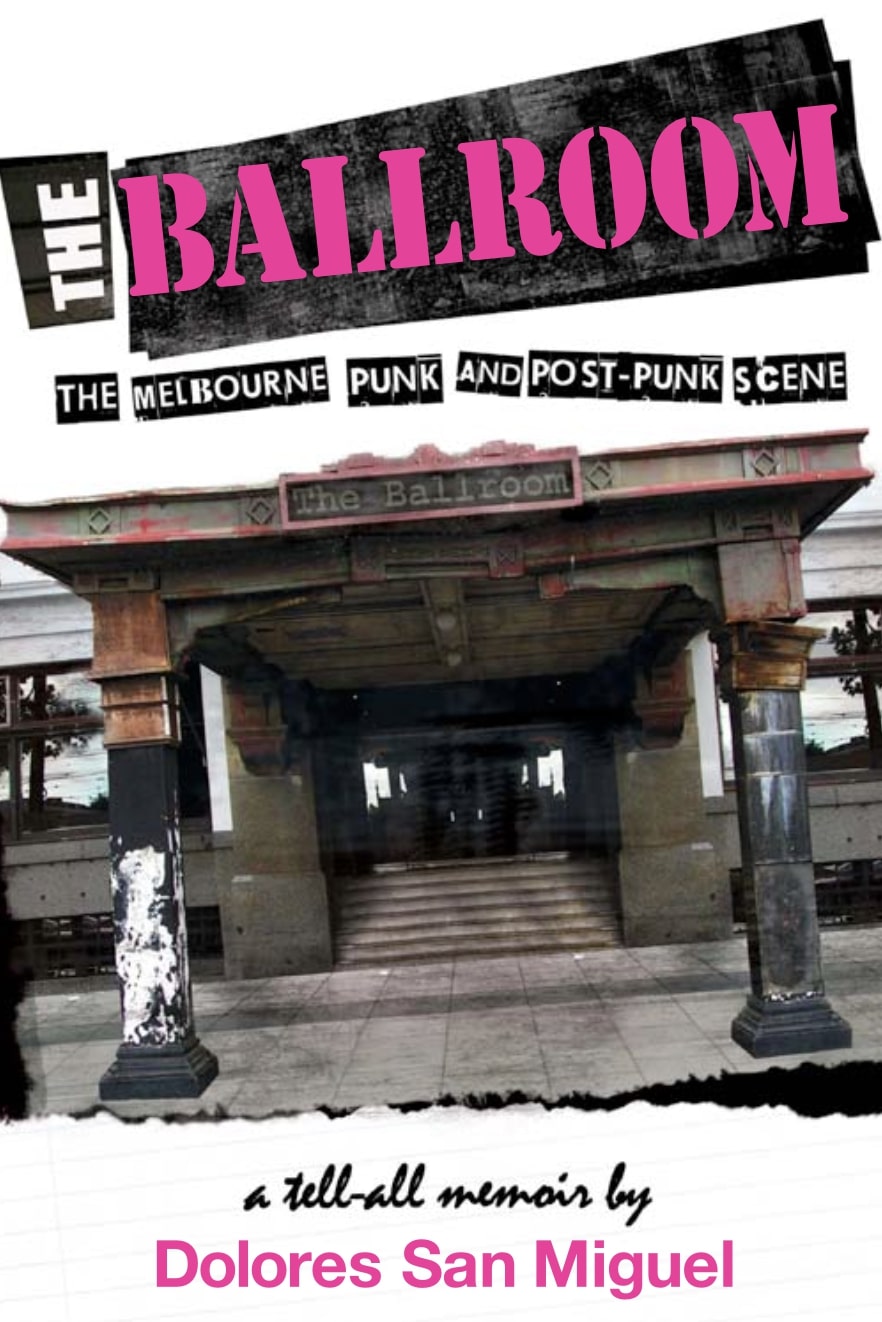 Ballroom, the: The Melbourne Punk and Post-punk Scene [non-booktrade customers only] cover