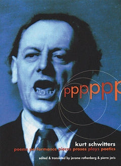 PPPPPP: Poems Performances Pieces Proses: Kurt Schwitters cover