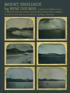 Mount Analogue: A Novel of Symbolically Authentic Non-Euclidean Adventures in Mountain Climbing: Daumal, René cover