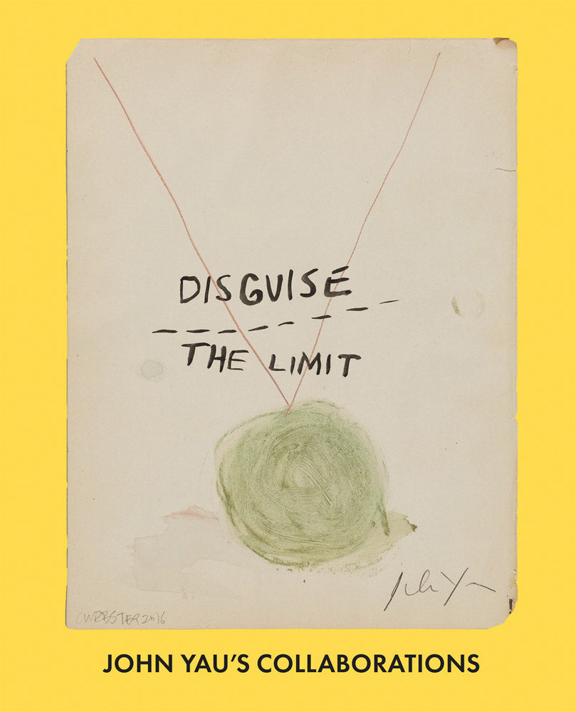 Disguise the Limit: John Yau’s Collaborations cover