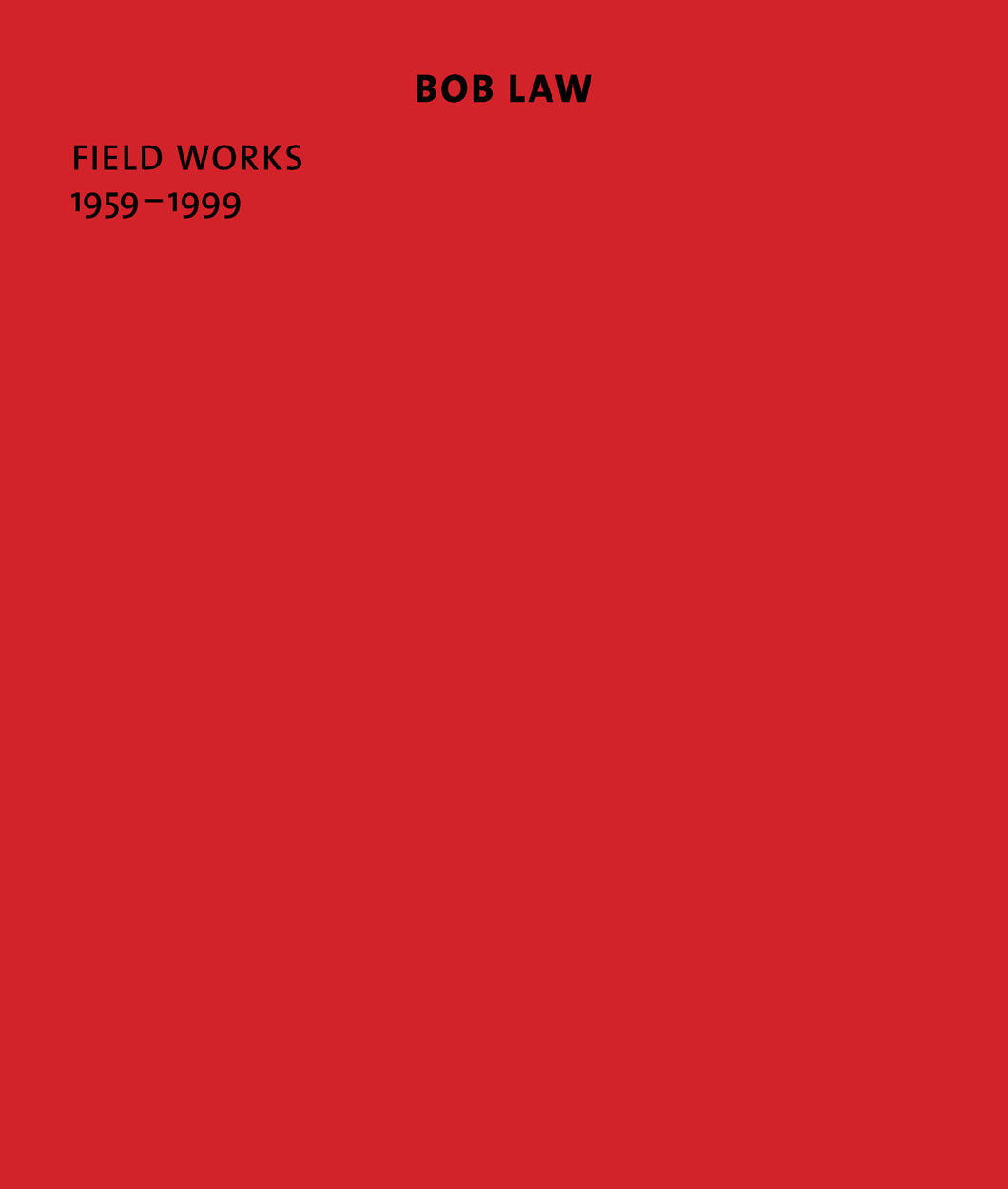 Bob Law: Field Works 1959-1999 cover