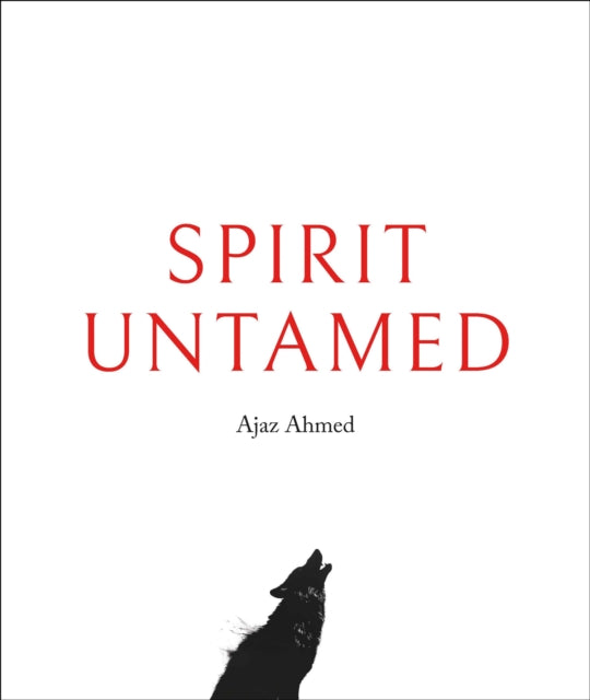 Ajaz Ahmed: Spirit Untamed cover