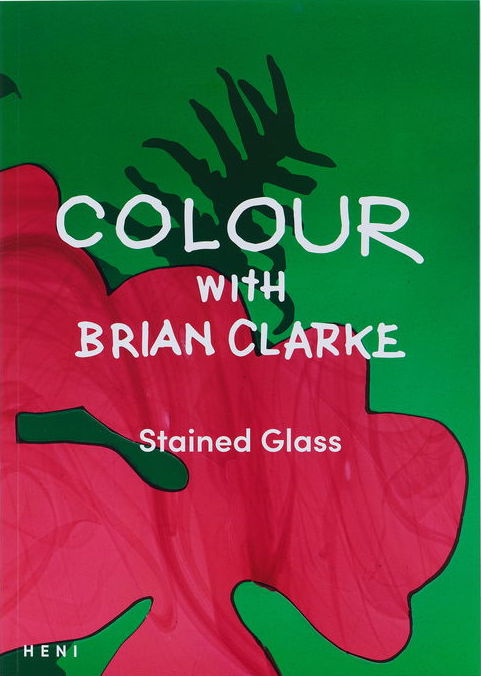 Colour with Brian Clarke, Stained Glass cover