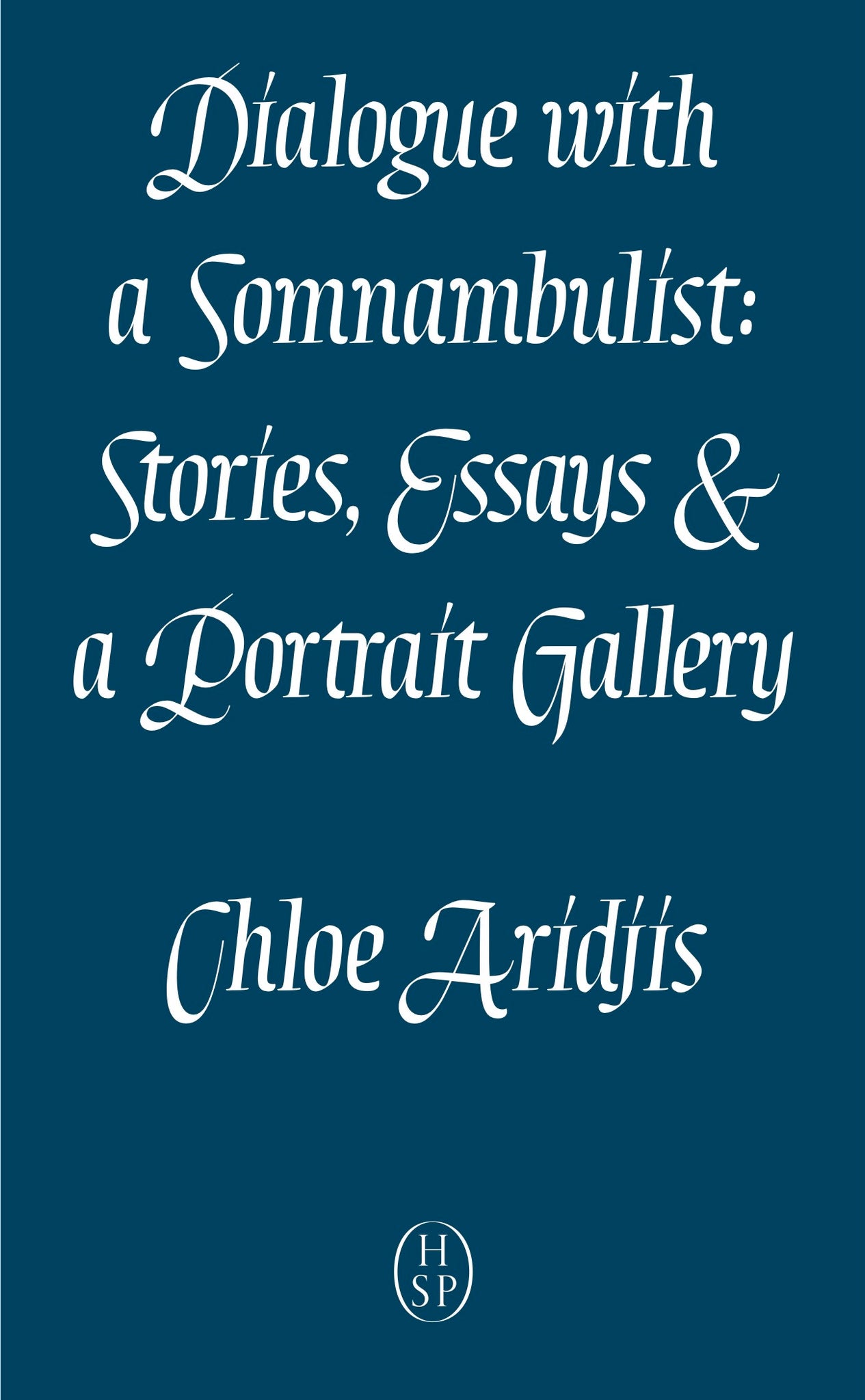 Dialogue with a Somnambulist: Stories, Essays & a Portrait Gallery NEW EDITION AVAILABLE cover